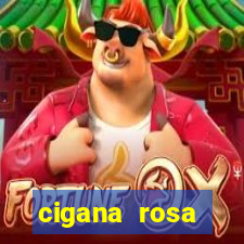 cigana rosa vermelha historia